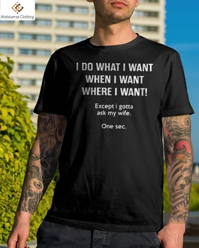 İstediğim Zaman İstediğim Şeyi Yapıyorum Hariç I Gotta Ask My Wife Erkek T Shirt Erkek kısa kollu tişört Elbise Yeni Koca için En İyi Hediye
